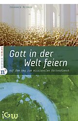 E-Book (epub) Gott in der Welt feiern von Johannes Reimer