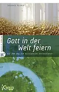 E-Book (epub) Gott in der Welt feiern von Johannes Reimer