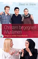 E-Book (epub) Christen begegnen Muslimen von David W. Shenk