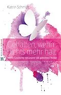 E-Book (epub) Gehalten, wenn nichts mehr hält von Katrin Schmidt
