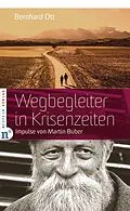 E-Book (epub) Wegbegleiter in Krisenzeiten von Bernhard Ott