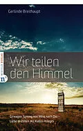 E-Book (epub) Wir teilen den Himmel von Gerlinde Breithaupt