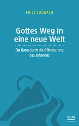 Kartonierter Einband (Kt) Gottes Weg in eine neue Welt von Fritz Laubach