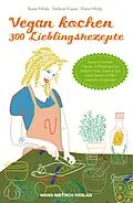E-Book (pdf) Vegan kochen - 300 Lieblingsrezepte von Maria Mihály, Stefanie Krause, Beate Mihály