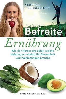 E-Book (epub) Befreite Ernährung von Christian Dittrich-Opitz