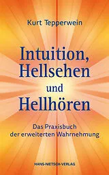 Kartonierter Einband Intuition, Hellsehen und Hellhören von Kurt Tepperwein
