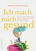 E-Book (epub) Ich mach' mich gesund von Caterina Teresa Guccione
