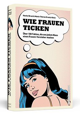 Kartonierter Einband Wie Frauen ticken von Hauke Brost, Marie Theres Kroetz-Relin
