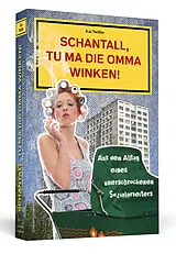 Kartonierter Einband Schantall, tu ma die Omma winken! von Kai Twilfer