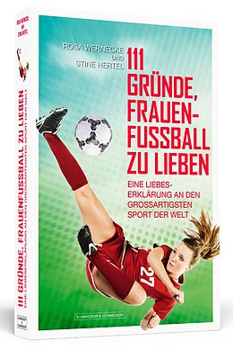 Kartonierter Einband (Kt) 111 Gründe, Frauenfußball zu lieben von Rosa Wernecke, Stine Hertel