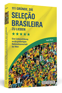 Kartonierter Einband 111 Gründe, die Seleção Brasileira zu lieben von Angela Römelt