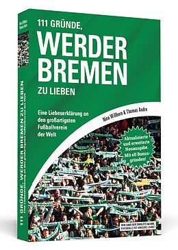 Kartonierter Einband 111 Gründe, Werder Bremen zu lieben von Nina Willborn, Thomas Andre