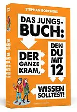 Kartonierter Einband DAS JUNGS-BUCH 12: Der ganze Kram, den du mit 12 wissen solltest von Stephan Borchers