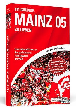 Kartonierter Einband 111 Gründe, Mainz 05 zu lieben - Erweiterte Neuausgabe mit 11 Bonusgründen! von Mara Braun, Christian Karn