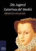Kartonierter Einband Die Jugend Caterinas de' Medici von Alfred von Reumont