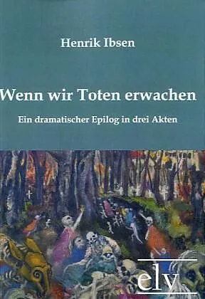 Wenn wir Toten erwachen
