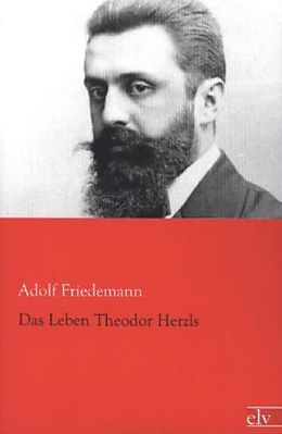 Kartonierter Einband Das Leben Theodor Herzls von Adolf Friedemann