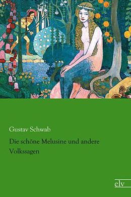 Kartonierter Einband Die schöne Melusine und andere Volkssagen von Gustav Schwab