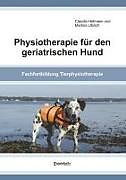 Kartonierter Einband Physiotherapie für den geriatrischen Hund von Claudia Hofmann, Martina Ulbrich