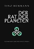 E-Book (epub) Der Rat der Planeten - Gesamtausgabe der Space Opera von Tino Hemmann