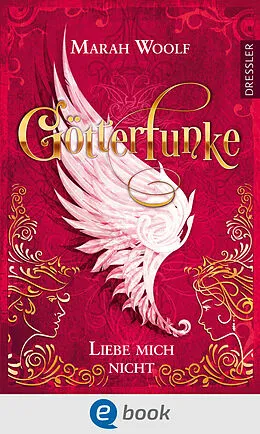 E-Book (epub) GötterFunke 1. Liebe mich nicht von Marah Woolf