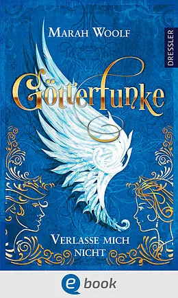 E-Book (epub) GötterFunke 3. Verlasse mich nicht von Marah Woolf