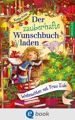 E-Book (epub) Der zauberhafte Wunschbuchladen 5. Weihnachten mit Frau Eule von Katja Frixe