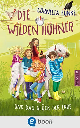 E-Book (epub) Die Wilden Hühner 4. Die Wilden Hühner und das Glück der Erde von Cornelia Funke