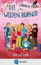 E-Book (epub) Die Wilden Hühner 5. Die Wilden Hühner und die Liebe von Cornelia Funke