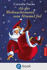 E-Book (epub) Als der Weihnachtsmann vom Himmel fiel von Cornelia Funke
