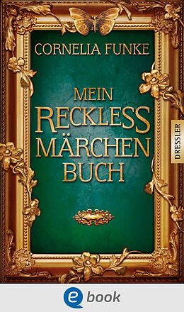 E-Book (epub) Mein Reckless Märchenbuch von Cornelia Funke, Wilhelm Grimm, Jacob Grimm