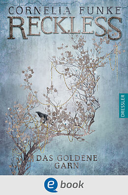 E-Book (epub) Reckless 3. Das goldene Garn von Cornelia Funke