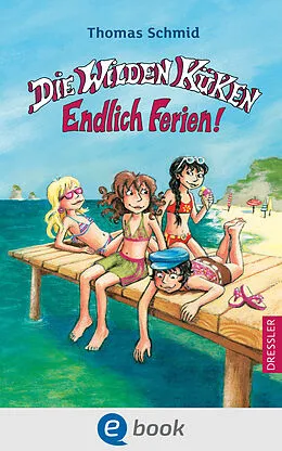 E-Book (epub) Die Wilden Küken 3. Endlich Ferien! von Thomas Schmid