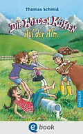 E-Book (epub) Die Wilden Küken 8. Auf der Alm von Thomas Schmid