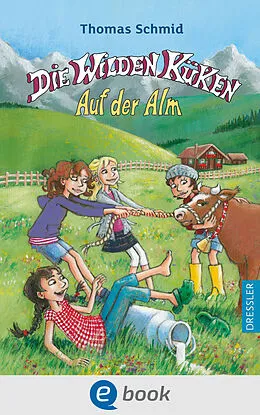 E-Book (epub) Die Wilden Küken 8. Auf der Alm von Thomas Schmid