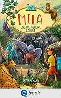 E-Book (epub) Mila und die geheime Schule 3. Ich glaub, mein Greif pfeift von Miriam Mann
