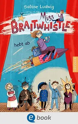 E-Book (epub) Miss Braitwhistle 3. Miss Braitwhistle hebt ab von Sabine Ludwig