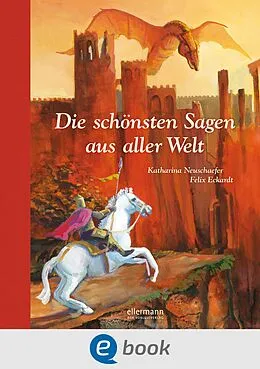 E-Book (epub) Die schönsten Sagen aus aller Welt von Katharina Neuschaefer