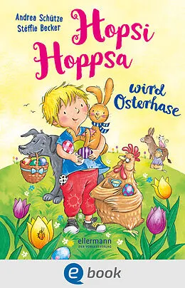 E-Book (epub) Hopsi Hoppsa wird Osterhase von Andrea Schütze