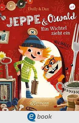 E-Book (epub) Jeppe & Oswald 1. Ein Wichtel zieht ein von Eva Dax