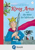 E-Book (epub) König Artus und die Ritter der Tafelrunde von Katharina Neuschaefer