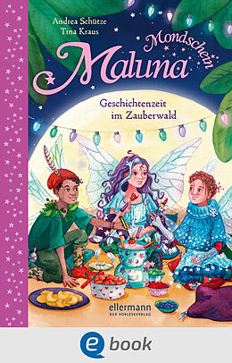 E-Book (epub) Maluna Mondschein. Geschichtenzeit im Zauberwald von Andrea Schütze
