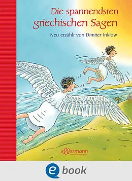 E-Book (epub) Die spannendsten griechischen Sagen von Dimiter Inkiow