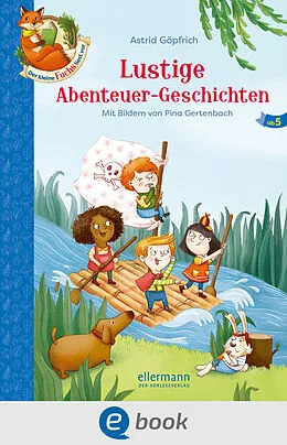 E-Book (epub) Der kleine Fuchs liest vor. Lustige Abenteuer-Geschichten von Astrid Göpfrich