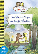 E-Book (epub) Nach einer Figurenwelt von Janosch. Der kleine Tiger und der große Mut von Florian Fickel