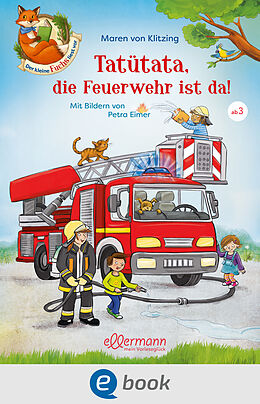 E-Book (epub) Der kleine Fuchs liest vor. Tatütata, die Feuerwehr ist da! von Maren von Klitzing