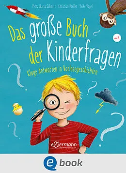 E-Book (epub) Das große Buch der Kinderfragen von Petra Maria Schmitt, Christian Dreller