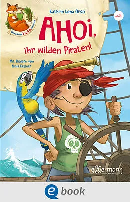 E-Book (epub) Der kleine Fuchs liest vor. Ahoi, ihr wilden Piraten! von Kathrin Lena Orso