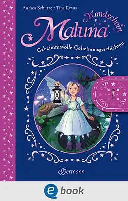 E-Book (epub) Maluna Mondschein. Das geheimnisvolle Geheimnisbuch von Andrea Schütze