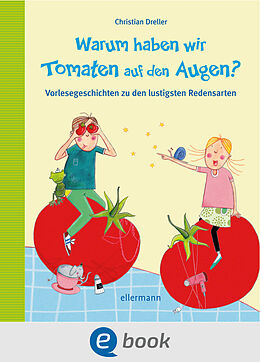 E-Book (epub) Warum haben wir Tomaten auf den Augen? von Christian Dreller